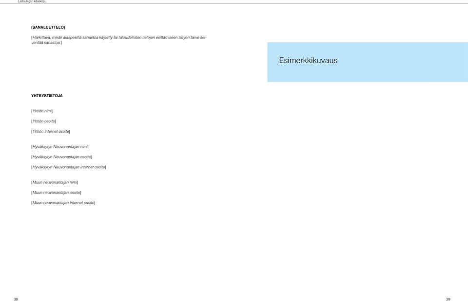 ] Esimerkkikuvaus YHTEYSTIETOJA [Yhtiön nimi] [Yhtiön osoite] [Yhtiön Internet osoite] [Hyväksytyn