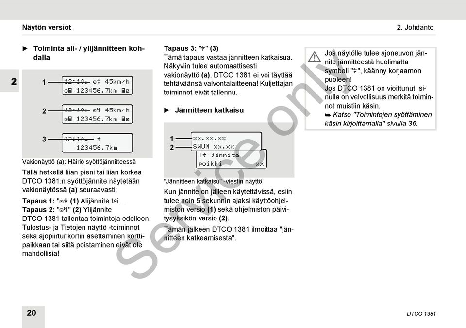 .. Tapaus 2: "" (2) Ylijännite DTCO 1381 tallentaa toimintoja edelleen.