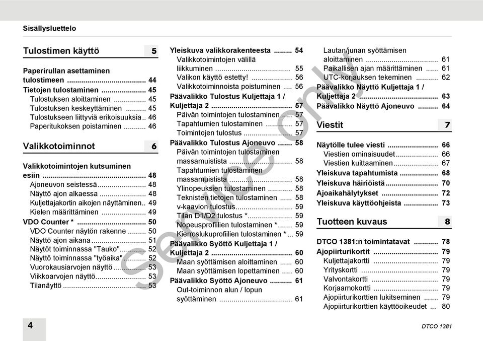 .. 48 Kuljettajakortin aikojen näyttäminen.. 49 Kielen määrittäminen... 49 VDO Counter *... 50 VDO Counter näytön rakenne... 50 Näyttö ajon aikana... 51 Näytöt toiminnassa "Tauko".