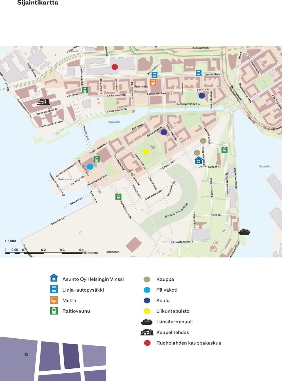 asuunikuja R uoh olahdenranta Santakuja aapeliaukio ellosaarenkatu Harmajankatu Ruoholahti Selkämerenkuja Santakatu Me chelininkatu Mechelininkatu Sinikaislankuja Tammasaarenlaituri Tammasaarenkatu