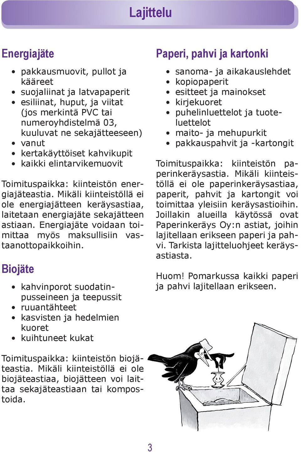 Energiajäte voidaan toimittaa myös maksullisiin vastaanottopaikkoihin.