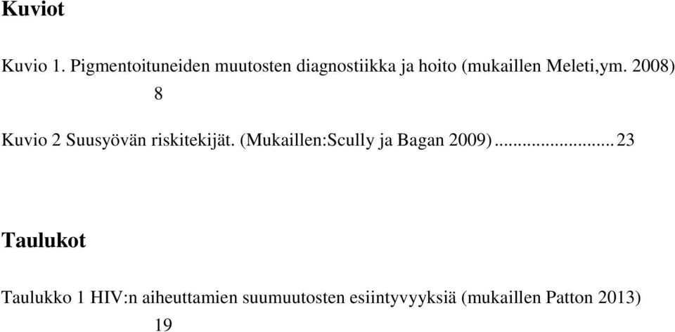 Meleti,ym. 2008) 8 Kuvio 2 Suusyövän riskitekijät.