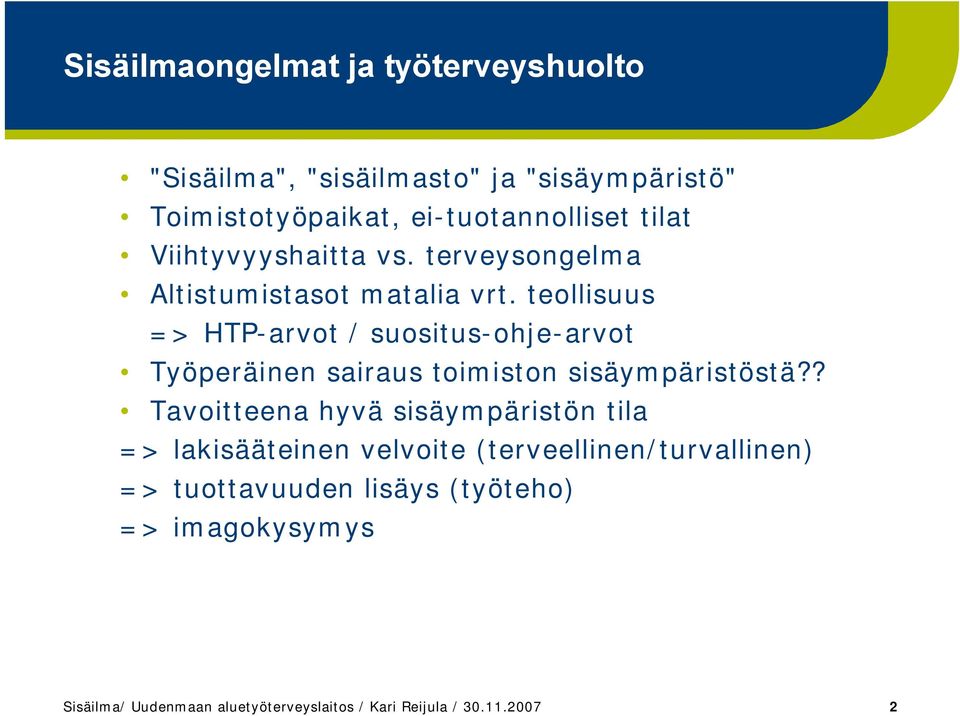 teollisuus => HTP arvot / suositus ohje arvot Työperäinen sairaus toimiston sisäympäristöstä?