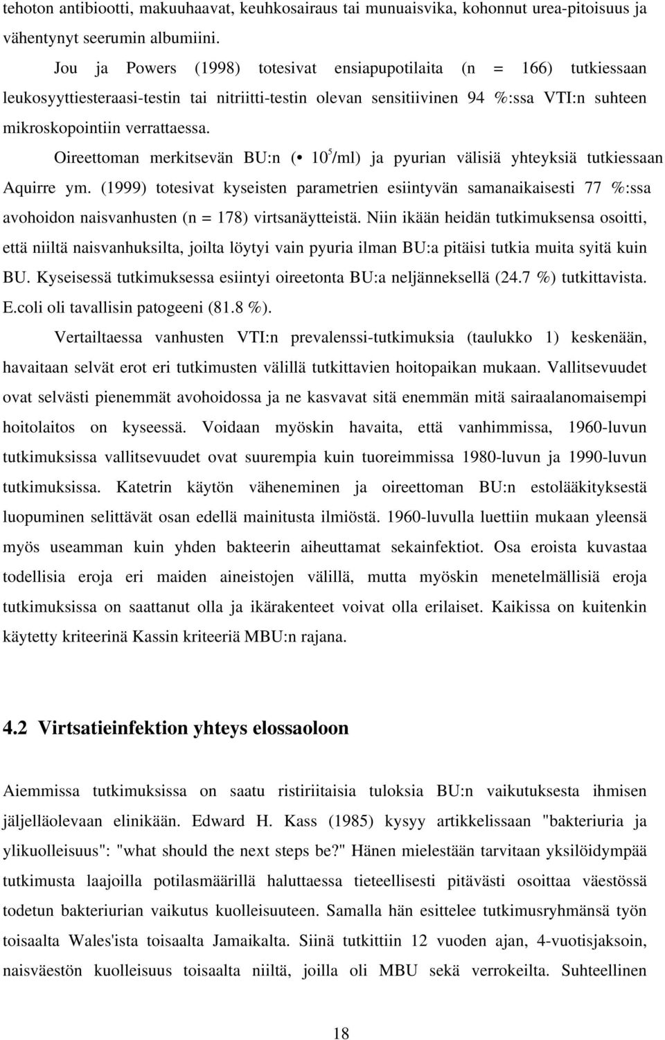 Oireettoman merkitsevän BU:n ( 10 5 /ml) ja pyurian välisiä yhteyksiä tutkiessaan Aquirre ym.