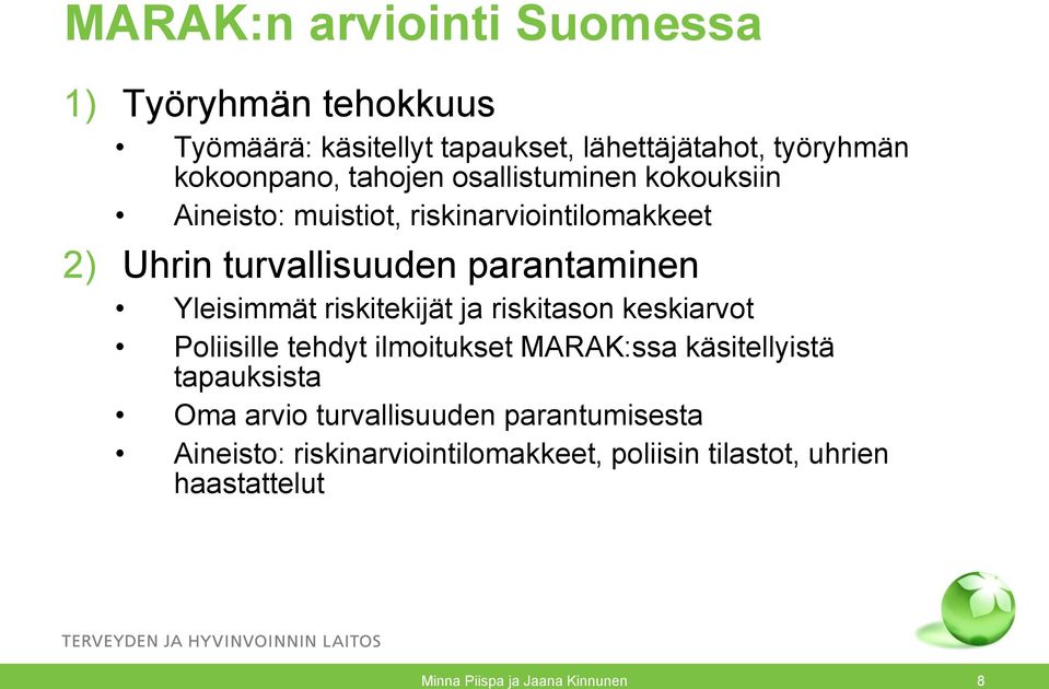 Yleisimmät riskitekijät ja riskitason keskiarvot Poliisille tehdyt ilmoitukset MARAK:ssa käsitellyistä tapauksista Oma arvio