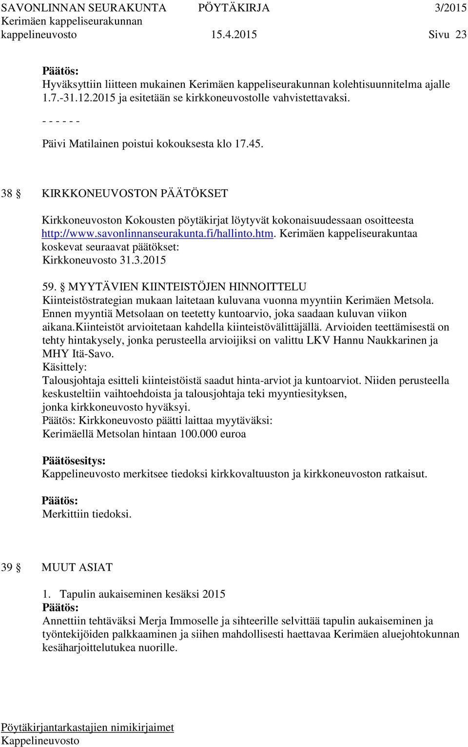 fi/hallinto.htm. Kerimäen kappeliseurakuntaa koskevat seuraavat päätökset: Kirkkoneuvosto 31.3.2015 59.
