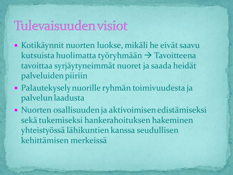 ryhmän toimivuudesta ja palvelun laadusta Nuorten osallisuuden ja aktivoimisen edistämiseksi sekä