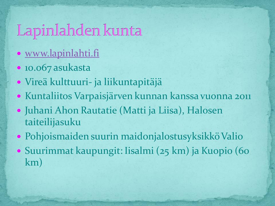 Varpaisjärven kunnan kanssa vuonna 2011 Juhani Ahon Rautatie (Matti ja