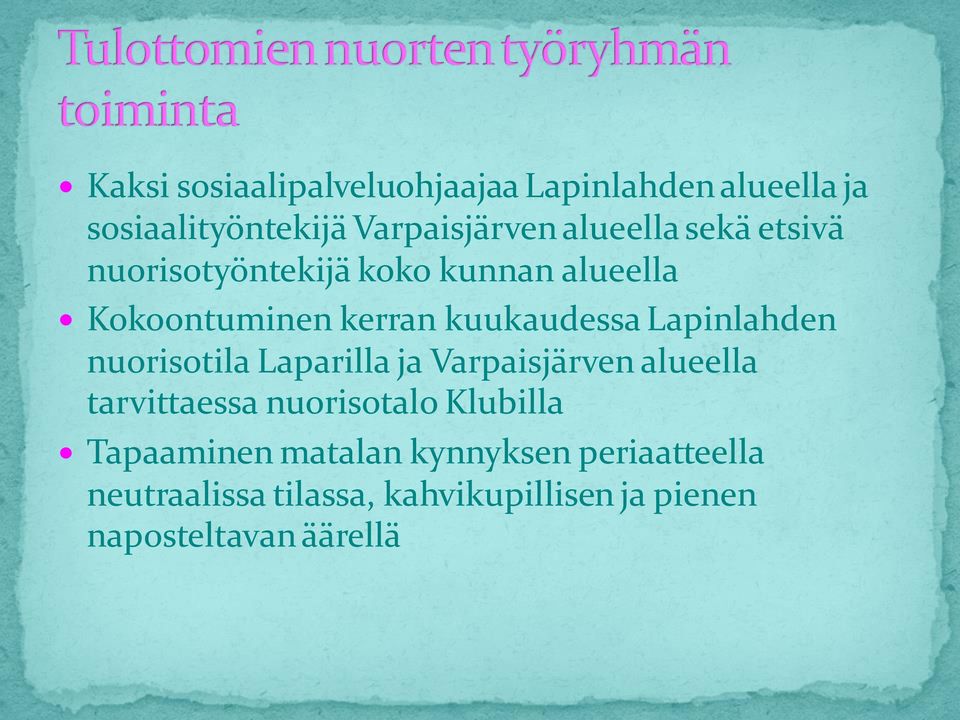 nuorisotila Laparilla ja Varpaisjärven alueella tarvittaessa nuorisotalo Klubilla Tapaaminen