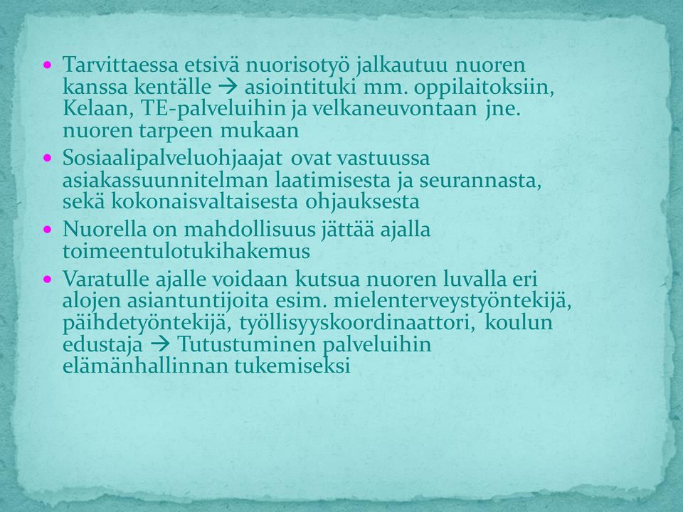 ohjauksesta Nuorella on mahdollisuus jättää ajalla toimeentulotukihakemus Varatulle ajalle voidaan kutsua nuoren luvalla eri alojen