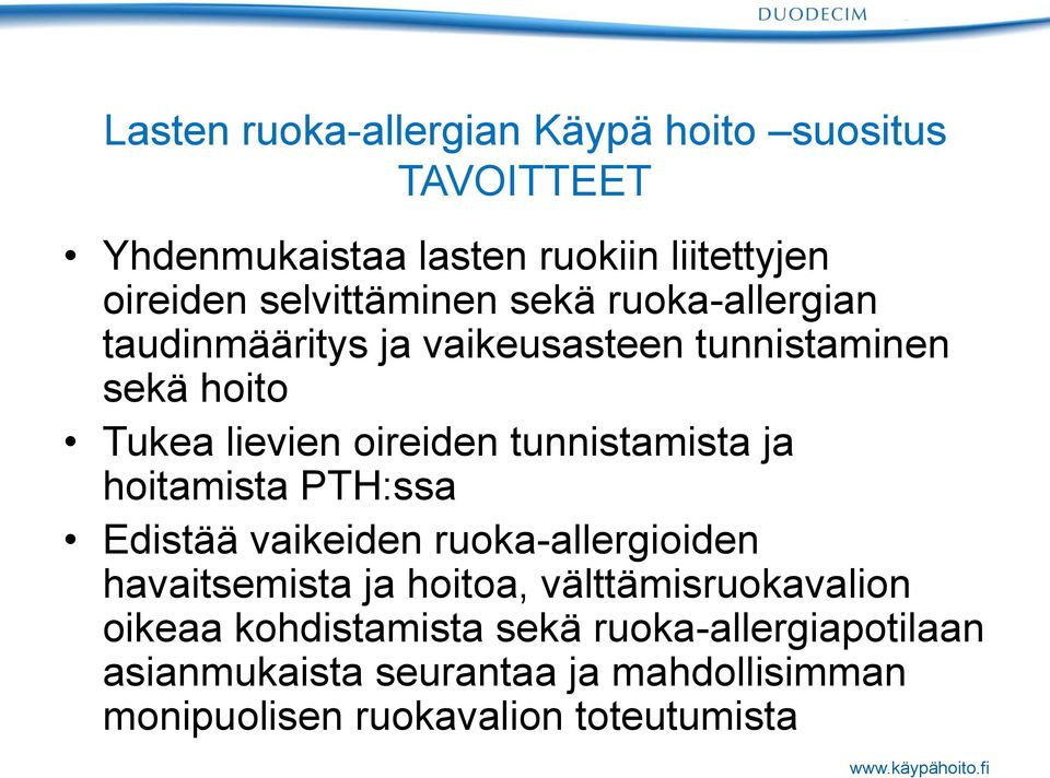 hoitamista PTH:ssa Edistää vaikeiden ruoka-allergioiden havaitsemista ja hoitoa, välttämisruokavalion oikeaa