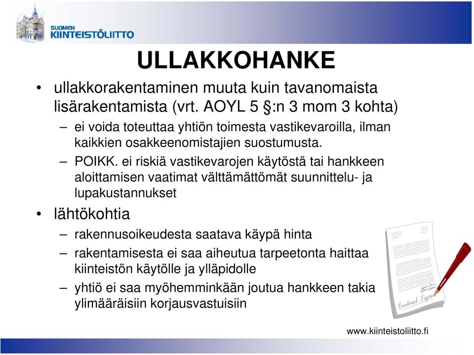 ei riskiä vastikevarojen käytöstä tai hankkeen aloittamisen vaatimat välttämättömät suunnittelu- ja lupakustannukset lähtökohtia