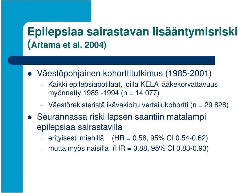 myönnetty 1985-1994 (n = 14 077) Väestörekisteristä ikävakioitu vertailukohortti (n = 29 828) Seurannassa