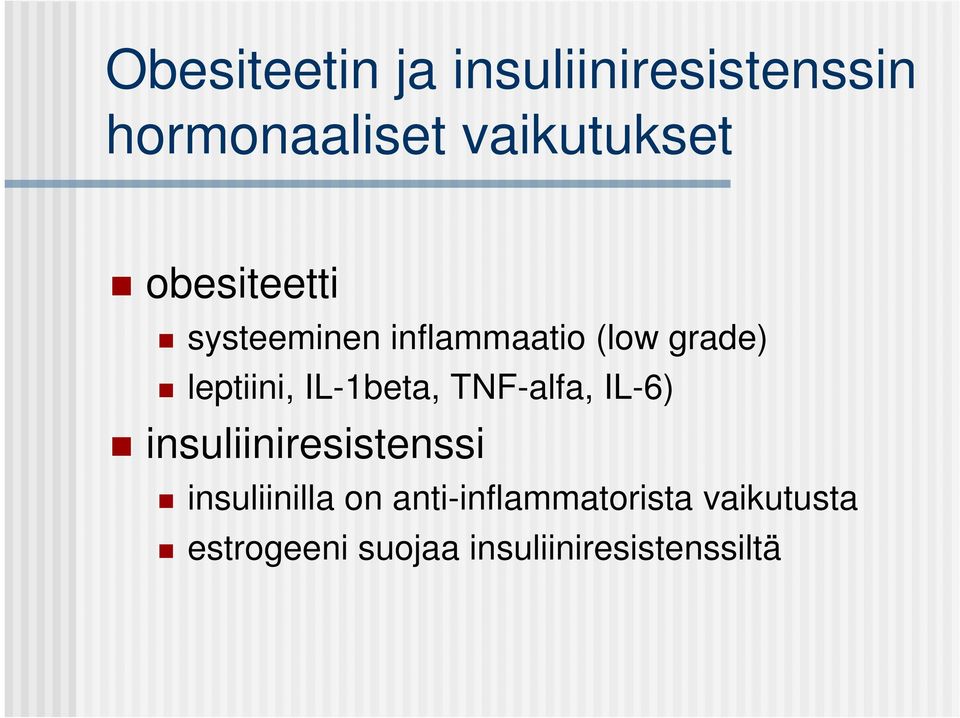 IL-1beta, TNF-alfa, IL-6) insuliiniresistenssi insuliinilla on
