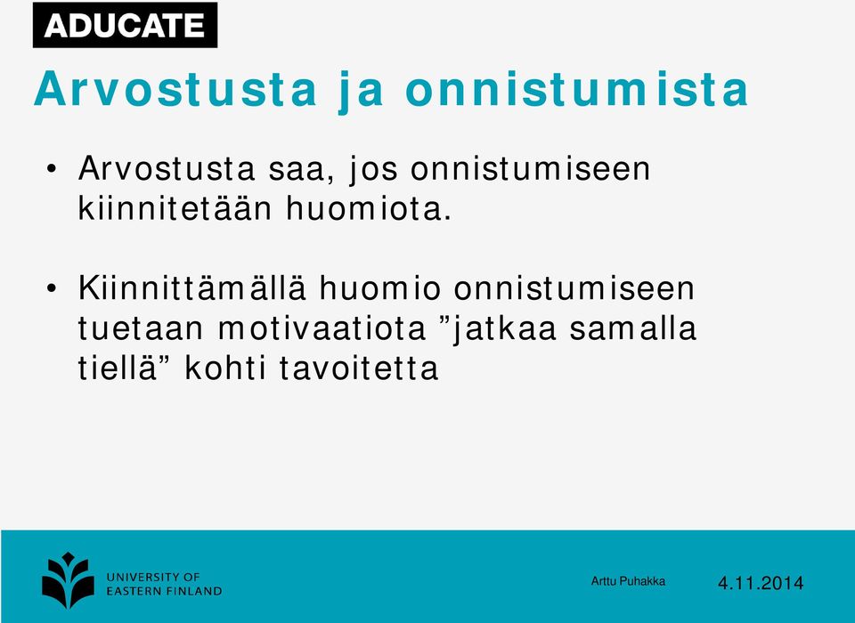 Kiinnittämällä huomio onnistumiseen tuetaan