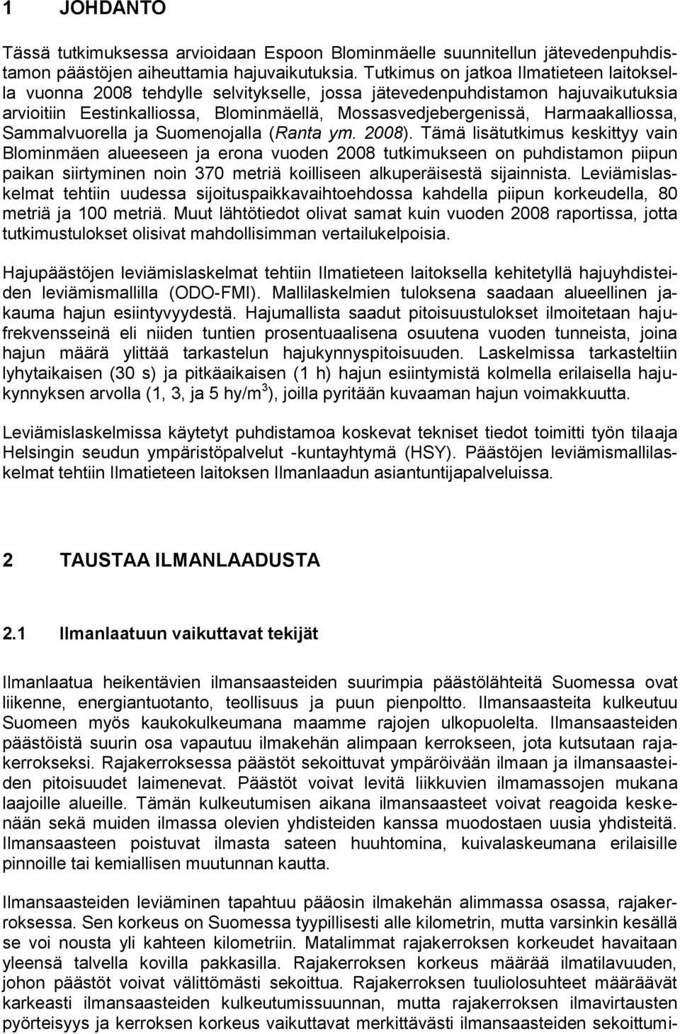 Harmaakalliossa, Sammalvuorella ja Suomenojalla (Ranta ym. 2008).