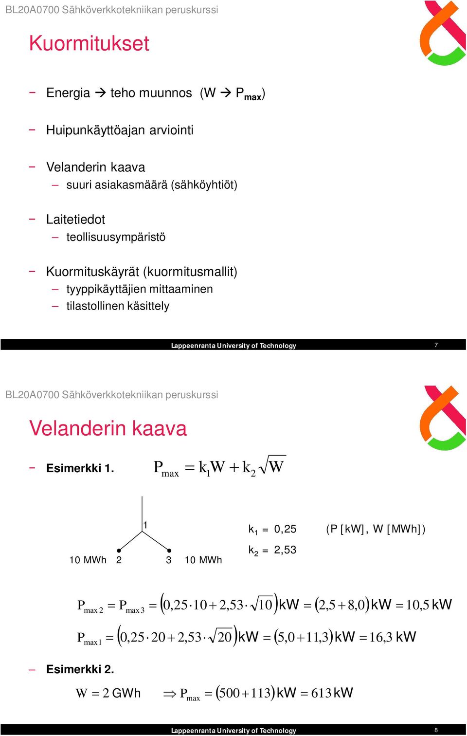 tyyppikäyttäjien mittaaminen tilastollinen käsittely 7 Velanderin kaava Esimerkki.