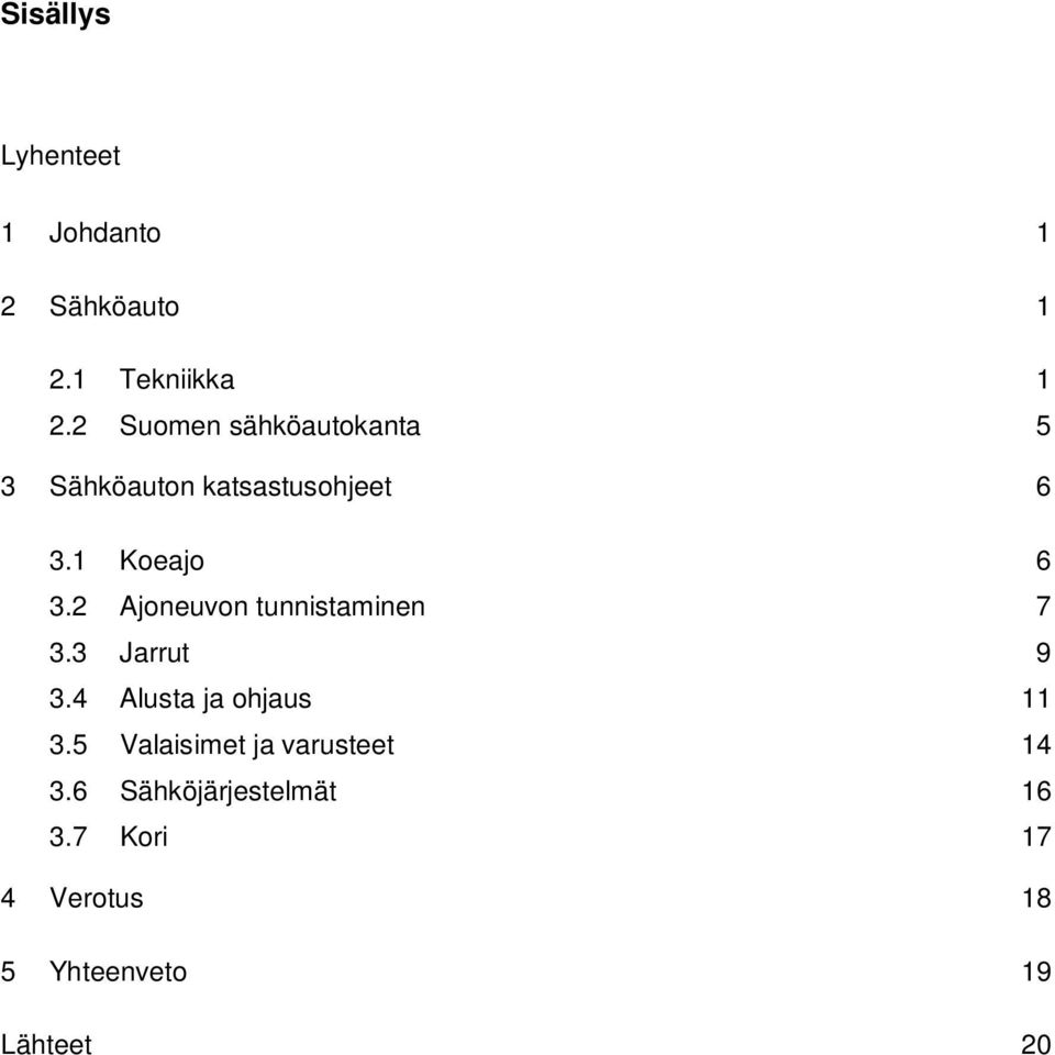 2 Ajoneuvon tunnistaminen 7 3.3 Jarrut 9 3.4 Alusta ja ohjaus 11 3.