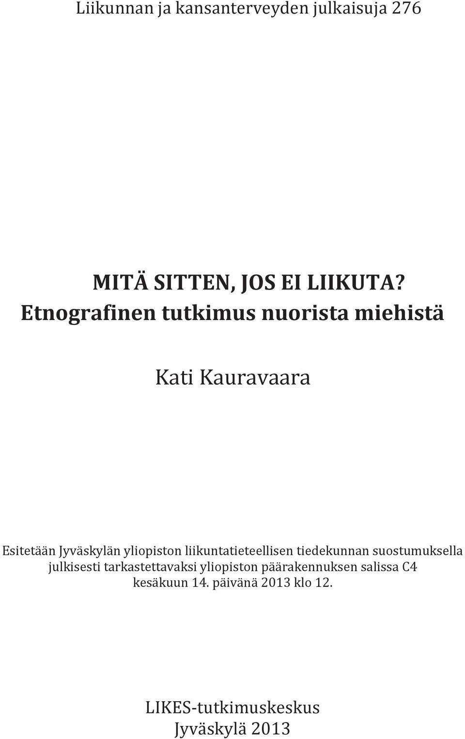 yliopiston liikuntatieteellisen tiedekunnan suostumuksella julkisesti