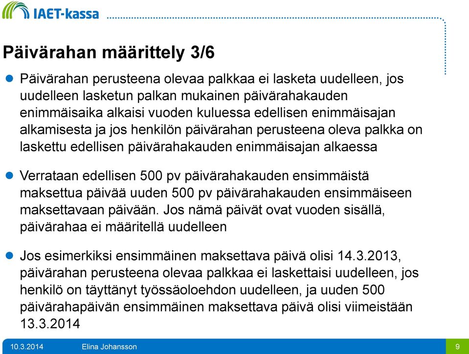 maksettua päivää uuden 500 pv päivärahakauden ensimmäiseen maksettavaan päivään.