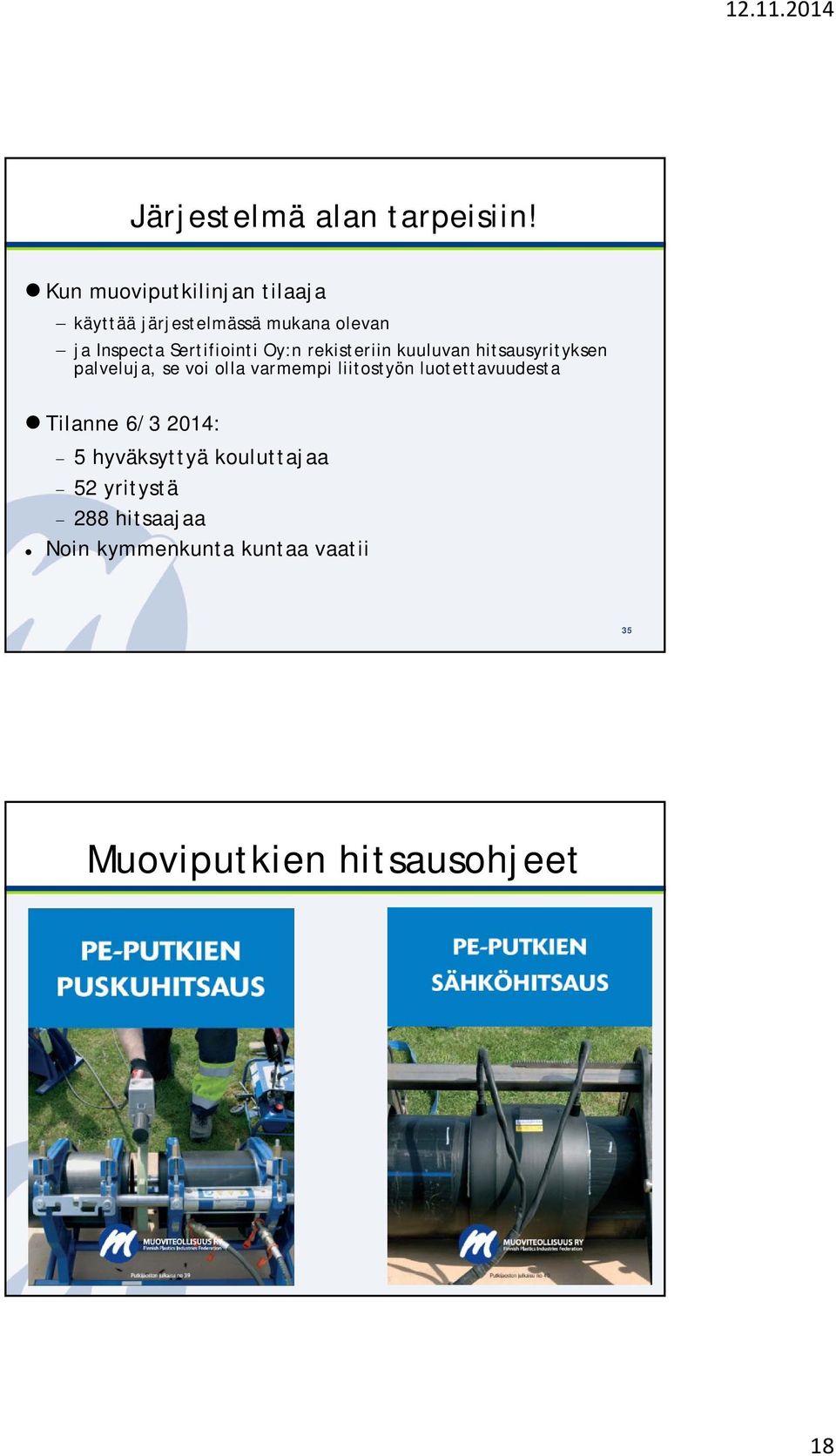 Sertifiointi Oy:n rekisteriin kuuluvan hitsausyrityksen palveluja, se voi olla varmempi