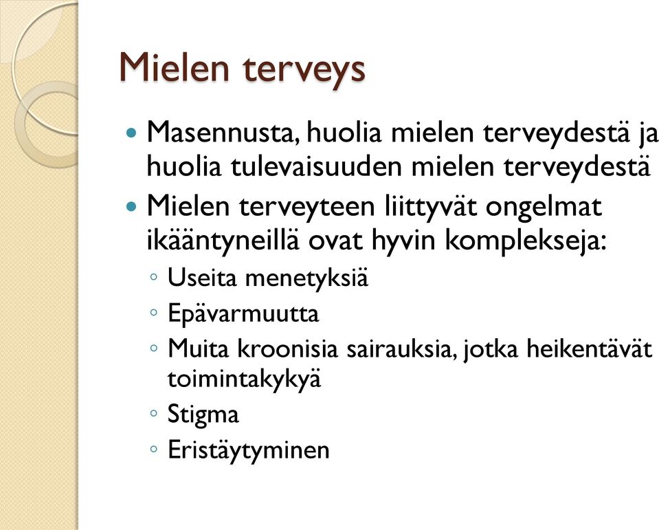 ikääntyneillä ovat hyvin komplekseja: Useita menetyksiä Epävarmuutta