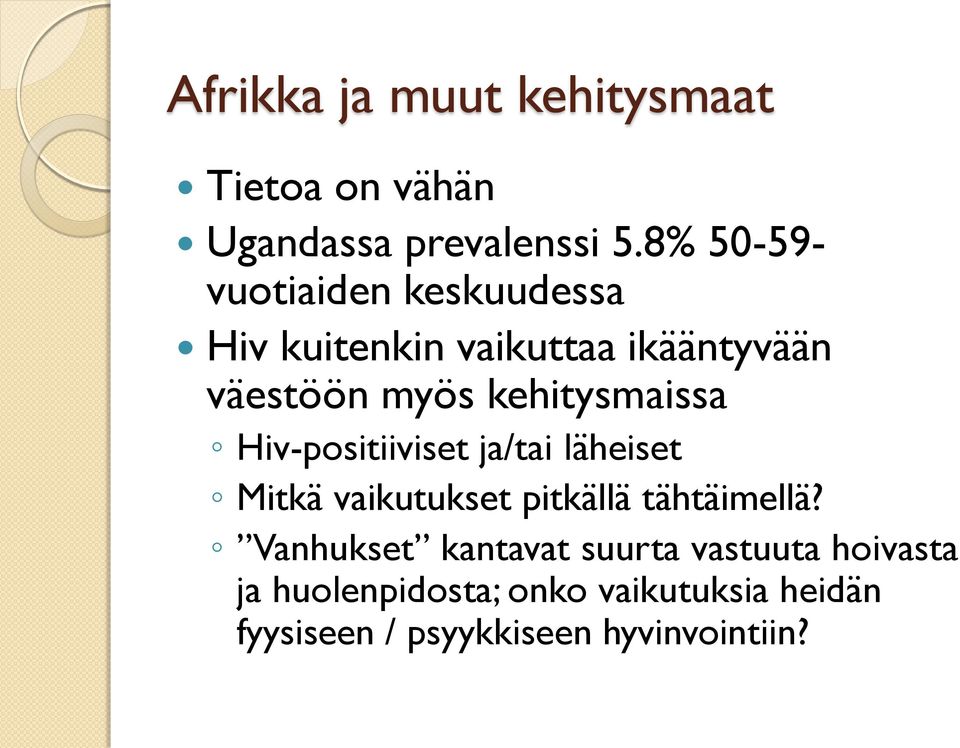 kehitysmaissa Hiv-positiiviset ja/tai läheiset Mitkä vaikutukset pitkällä tähtäimellä?