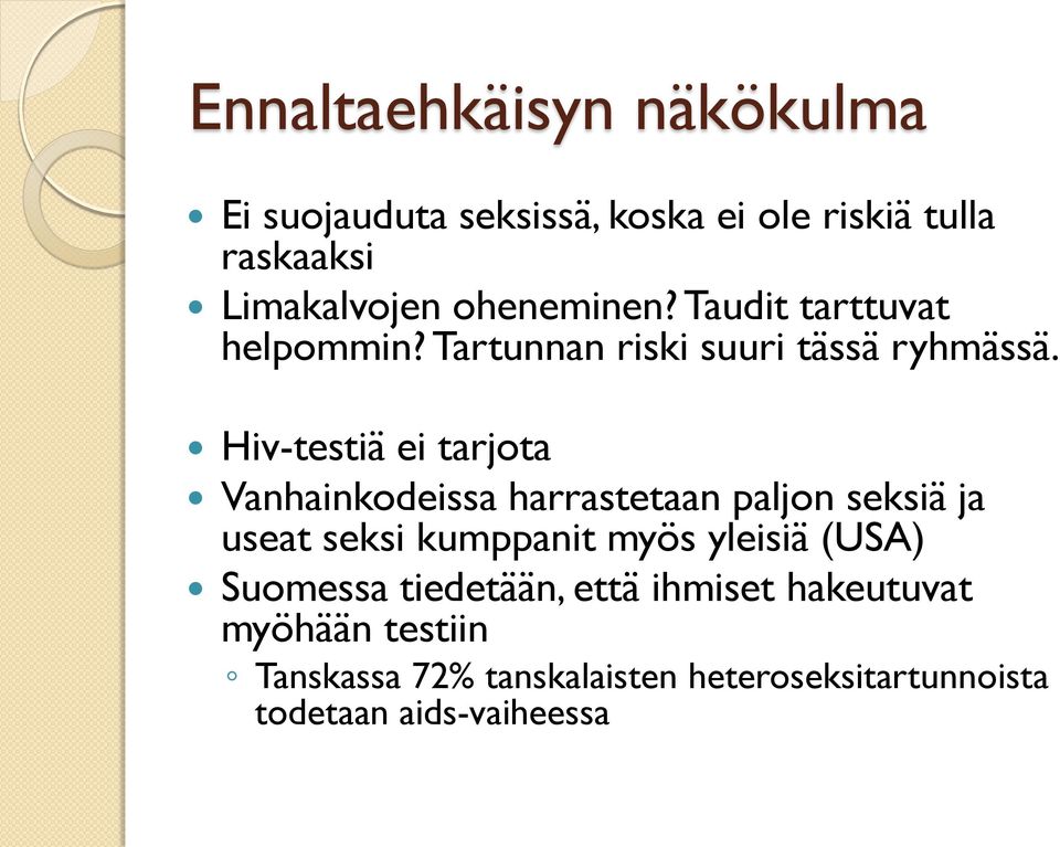 Hiv-testiä ei tarjota Vanhainkodeissa harrastetaan paljon seksiä ja useat seksi kumppanit myös yleisiä