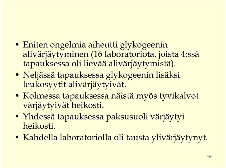 Neljässä tapauksessa glykogeenin lisäksi leukosyytit alivärjäytyivät.