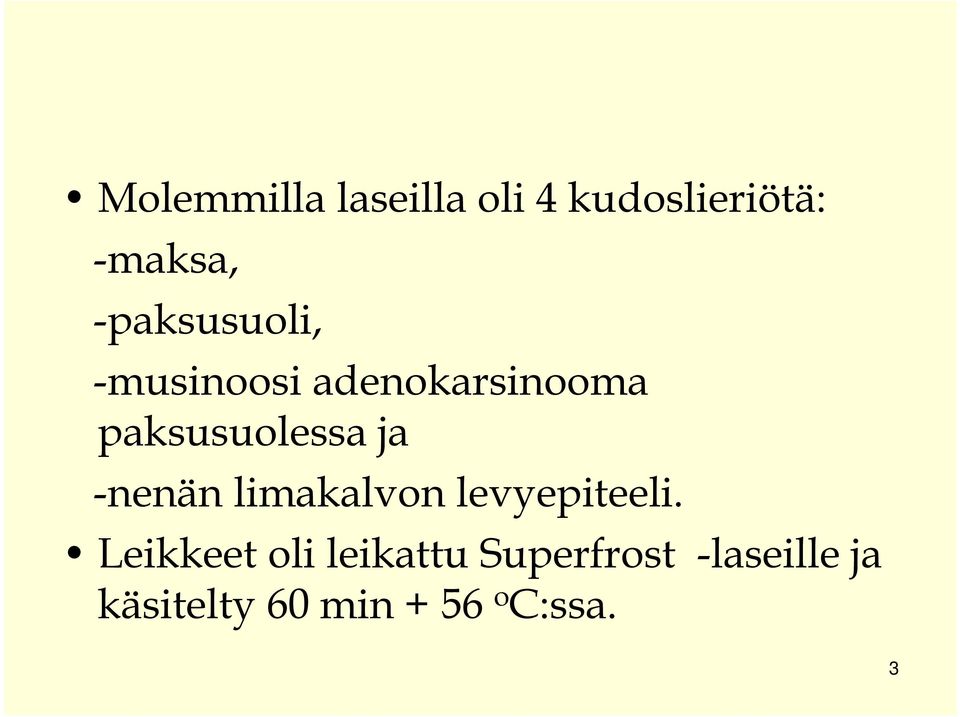 ja -nenän limakalvon levyepiteeli.