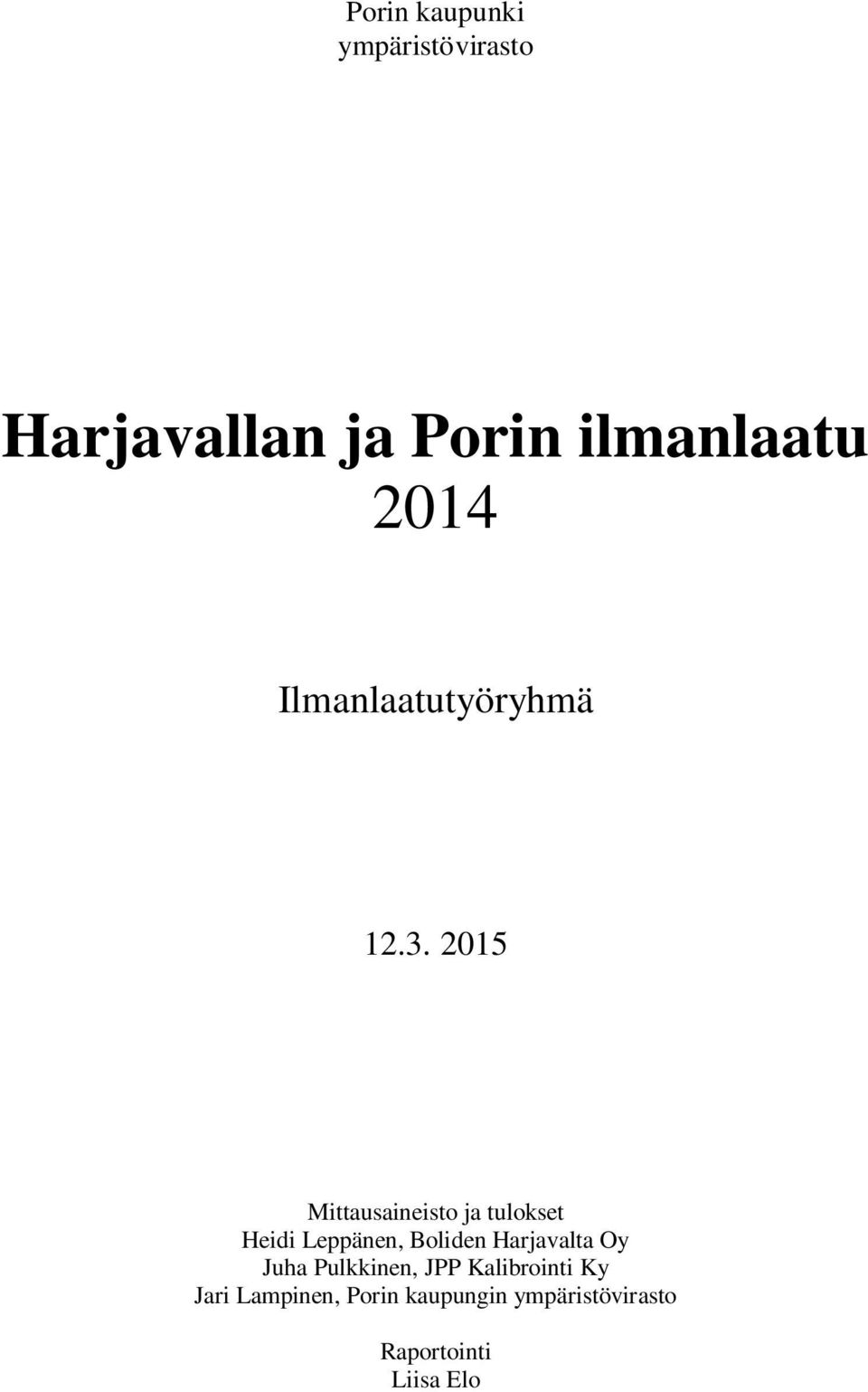 2015 Mittausaineisto ja tulokset Heidi Leppänen, Boliden Harjavalta