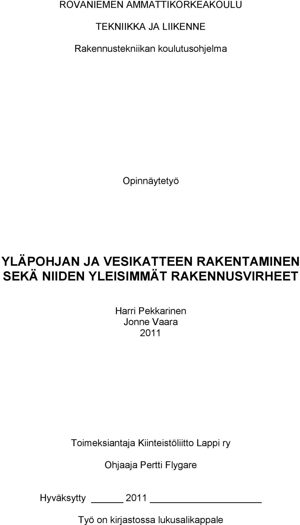 YLEISIMMÄT RAKENNUSVIRHEET Harri Pekkarinen Jonne Vaara 2011 Toimeksiantaja