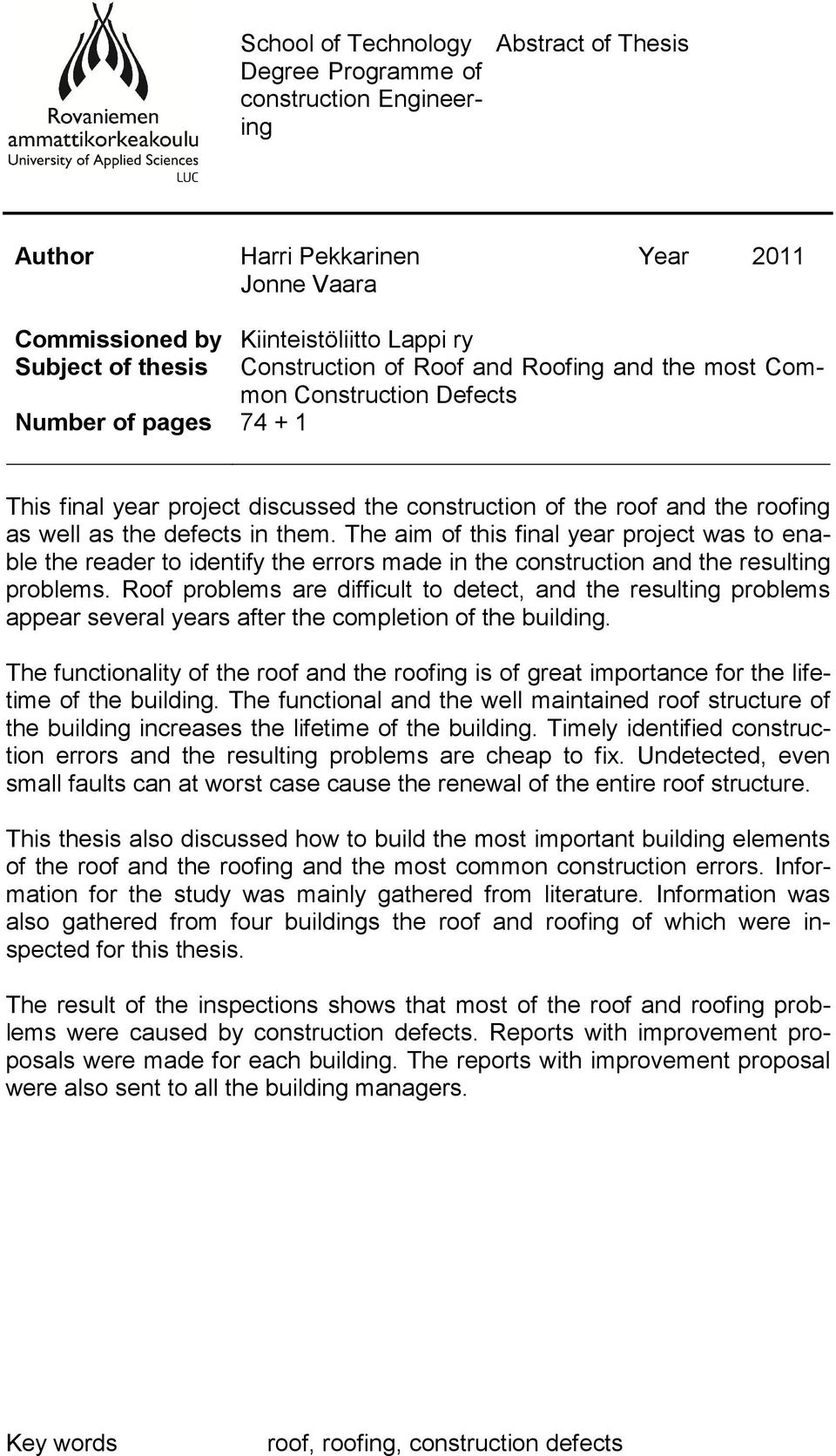 The aim of this final year project was to enable the reader to identify the errors made in the construction and the resulting problems.