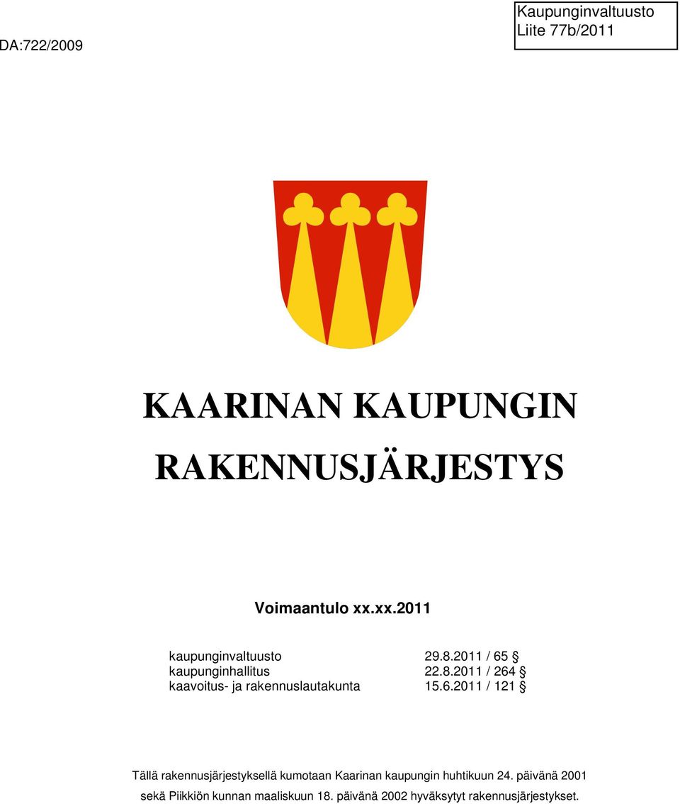 6.2011 / 121 Tällä rakennusjärjestyksellä kumotaan Kaarinan kaupungin huhtikuun 24.