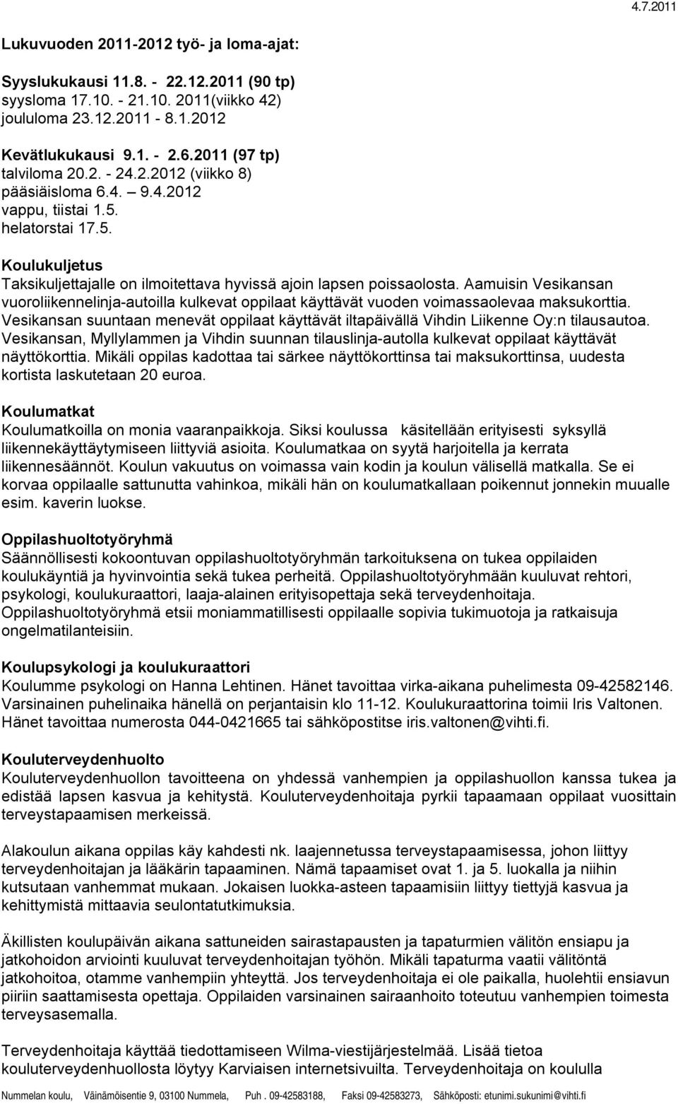 Aamuisin Vesikansan vuoroliikennelinja-autoilla kulkevat oppilaat käyttävät vuoden voimassaolevaa maksukorttia.