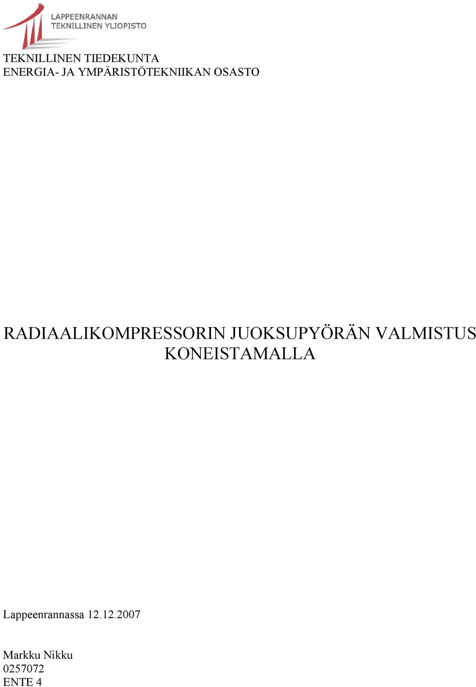 RADIAALIKOMPRESSORIN JUOKSUPYÖRÄN VALMISTUS