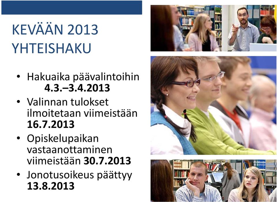 2013 Valinnan tulokset ilmoitetaan viimeistään 16.