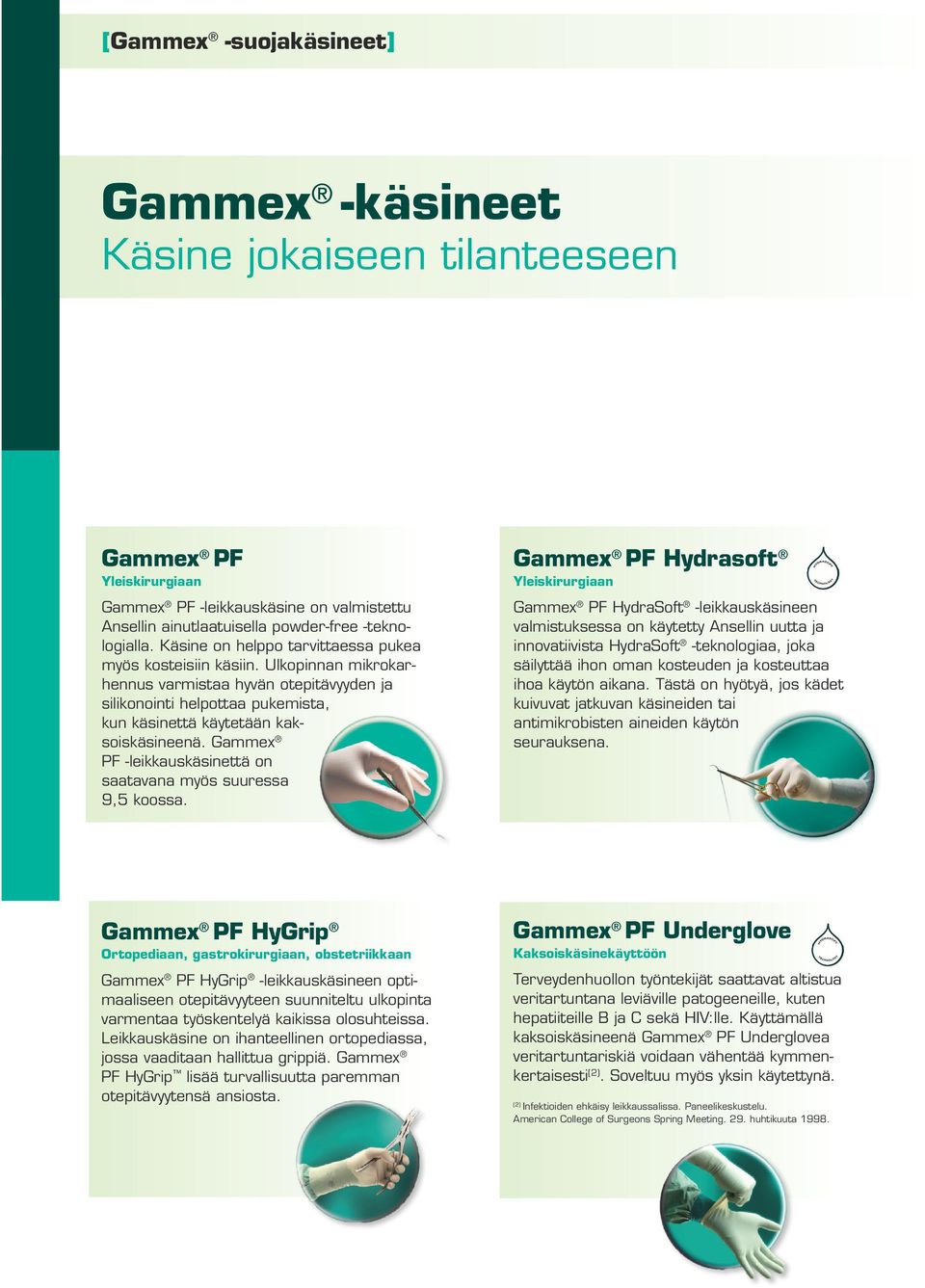 Gammex PF -leikkauskäsinettä on saatavana myös suuressa 9,5 koossa.