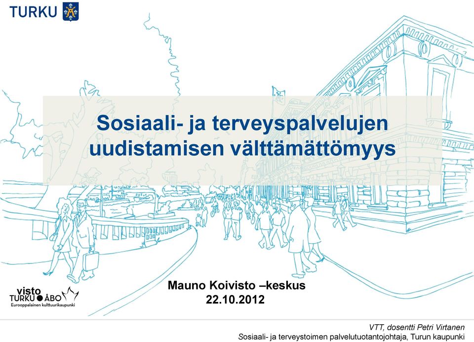 10.2012 VTT, dosentti Petri Virtanen Sosiaali-