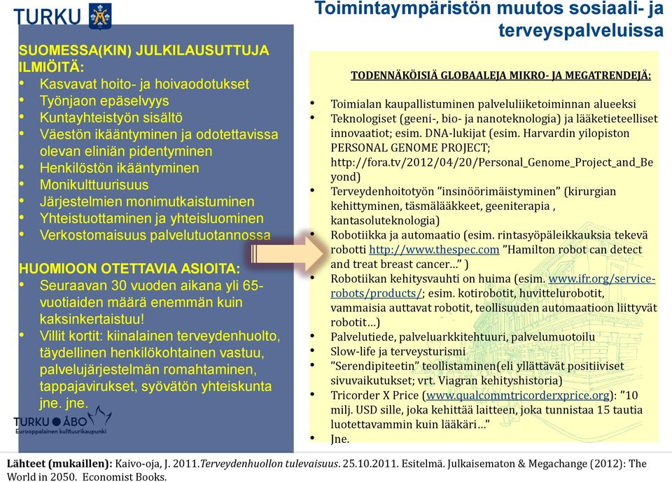 vuotiaiden määrä enemmän kuin kaksinkertaistuu!