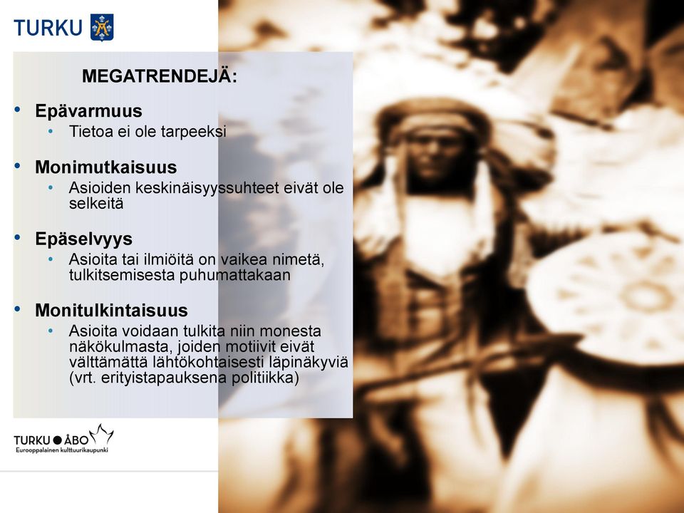 tulkitsemisesta puhumattakaan Monitulkintaisuus Asioita voidaan tulkita niin monesta
