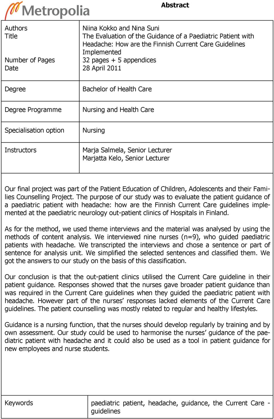 Senior Lecturer Our final project was part of the Patient Education of Children, Adolescents and their Families Counselling Project.