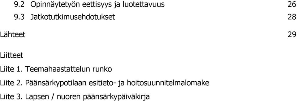 Teemahaastattelun runko Liite 2.