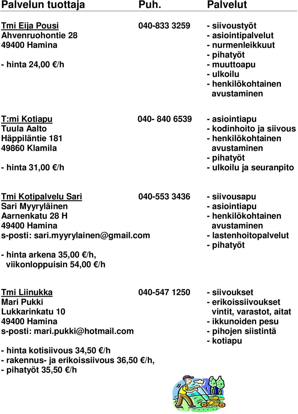 avustaminen s-posti: sari.myyrylainen@gmail.
