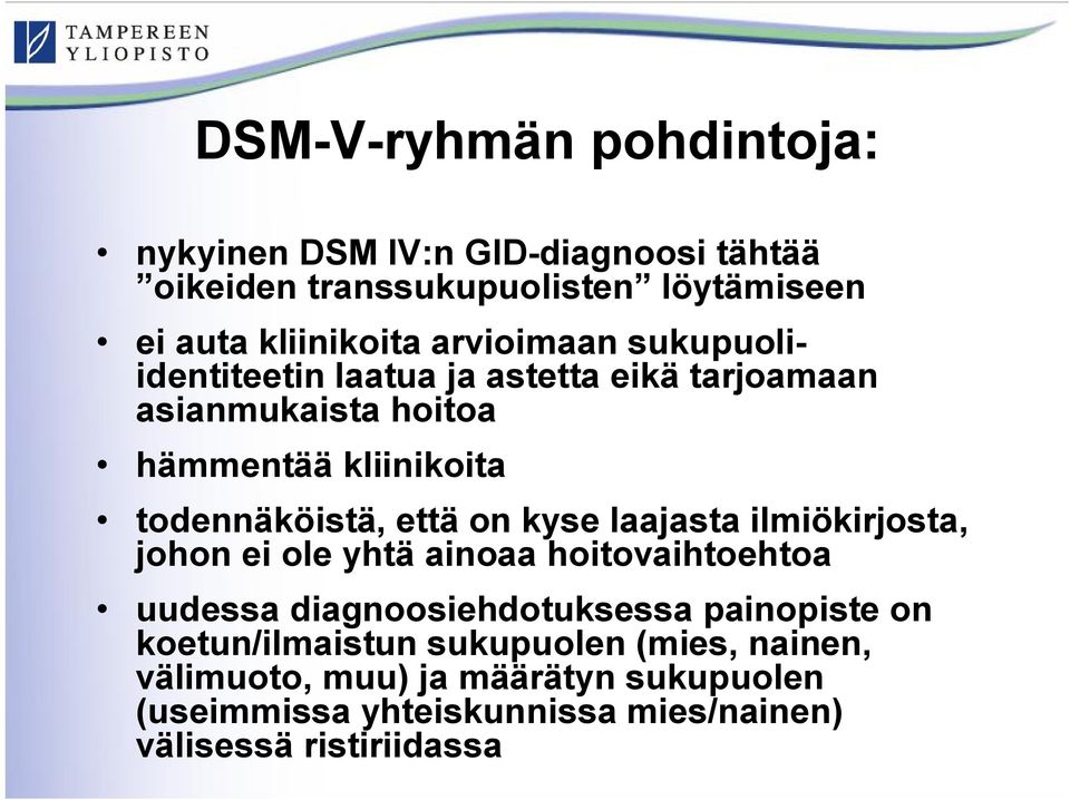 on kyse laajasta ilmiökirjosta, johon ei ole yhtä ainoaa hoitovaihtoehtoa uudessa diagnoosiehdotuksessa painopiste on