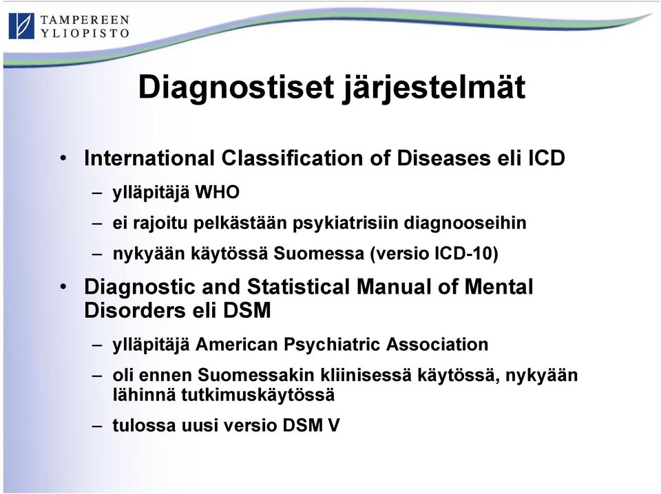 Diagnostic and Statistical Manual of Mental Disorders eli DSM ylläpitäjä American Psychiatric