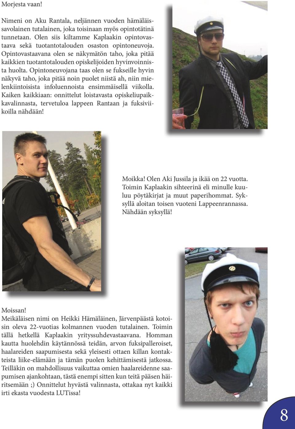 Opintovastaavana olen se näkymätön taho, joka pitää kaikkien tuotantotalouden opiskelijoiden hyvinvoinnista huolta.