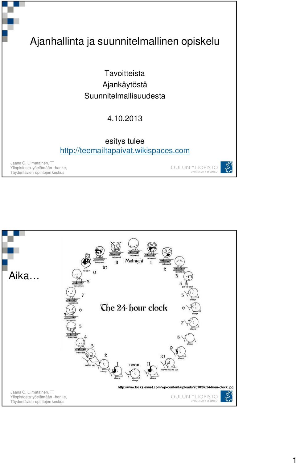 2013 esitys tulee http://teemailtapaivat.wikispaces.