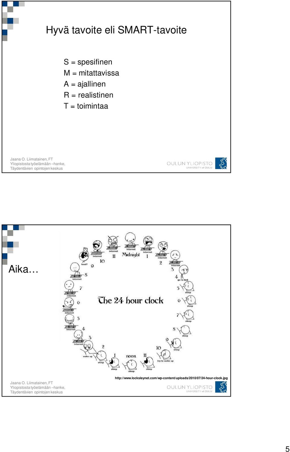 T = toimintaa Aika http://www.locksleynet.