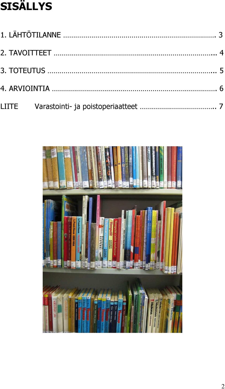 .. 5 4. ARVIOINTIA.